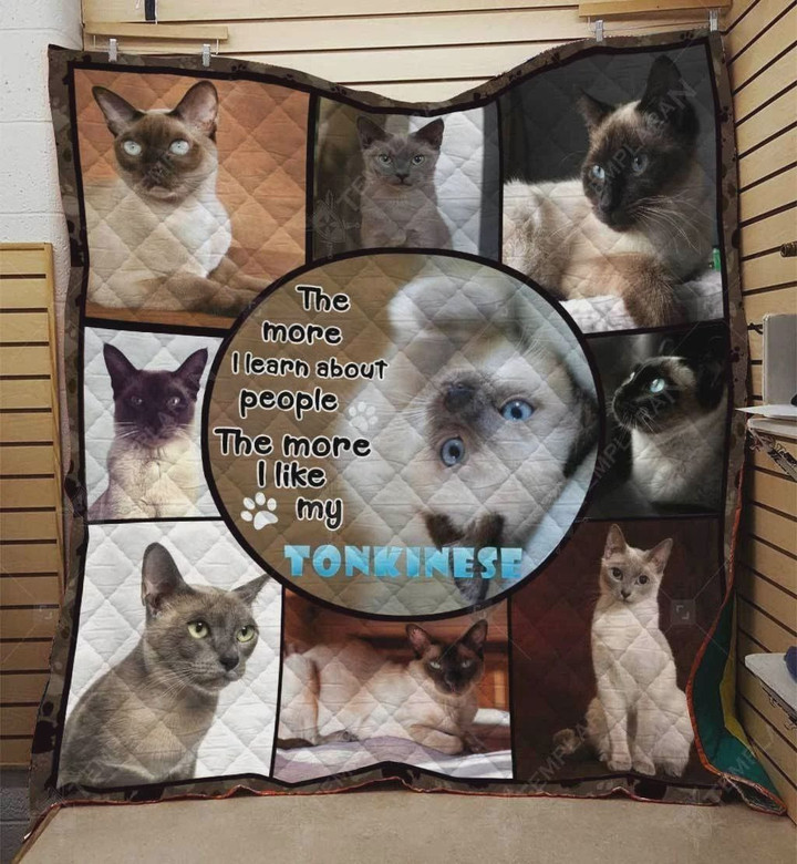 Tonkinese Cat The More I Learn About People Quilt Blanket Great Customized Gifts For Birthday Christmas Thanksgiving