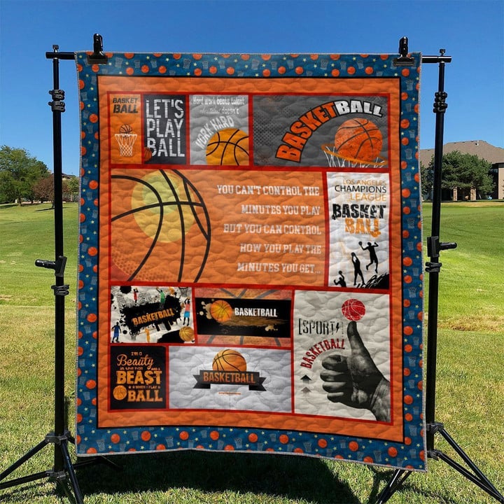 Basketball You Can'T Control The Minutes You Play But You Can Control How You Play The Minutes You Get Quilt Blanket Great Customized Blanket Gifts For Birthday Christmas Thanksgiving