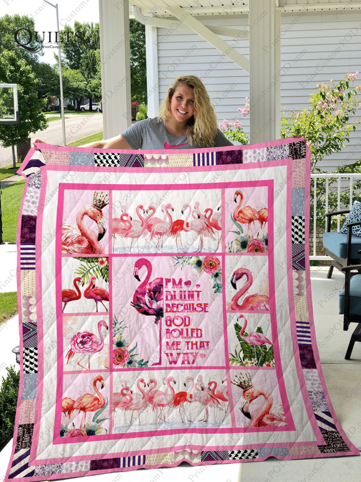 Flamingo I'M Blunt Beacuse God Rolled Me That Way Quilt Blanket Great Customized Blanket Gifts For Birthday Christmas Thanksgiving