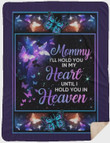 Mommy I'll Hold You In My Heart Until I Hold You In Heaven Fleece Blanket Gift For Birthday Christmas Thanksgiving Graduation Wedding
