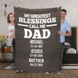 My Greatest Blessings Call Me Dad Blanket With Kids Names, Birth Date Fleece Sherpa Blanket Custom Gift For Father Grandpa Unique Dad Gifts For Birthday Fathers Day