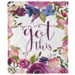 You've Got This Quote Flowers Sherpa Fleece Blanket Great Customized Blanket Gifts For Birthday Christmas Thanksgiving Mother's Day