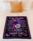 Personalized Family To My Daughter Never Feel That You Are Alone, You Will Always Be My Baby Girl Sherpa Fleece Blanket