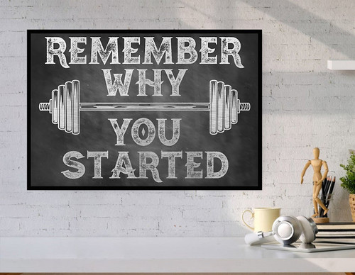 Fitness Poster Remember Why You Started Poster Gym Lovers Poster Gym Poster Fitness Decor Gym Decor Poster Home Decor Wall Art Print No Frame Or Canvas 0.75 Inch Frame Full Size