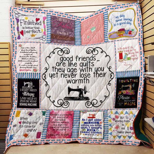 Quilting Good Friends Are Like Quilts They Age With You Yet Never Lose Their Warmth Quilt Blanket Great Customized Blanket Gifts For Birthday Christmas Thanksgiving