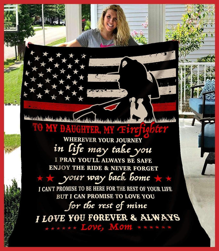 Personalized Firefighter To My Daughter From Mom Fleece Blanket I Can Promise To Love You For The Rest Of Mine Great Customized Blanket Gifts For Birthday Christmas Thanksgiving