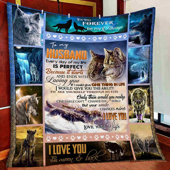Personalized To My Husband Every Day Of My Life Is Perfect Because It Starts And Ends With Loving You, One Smile Can't Change The World But Your Smile Changes Mine Love From Wife Wolf Quilt Blanket