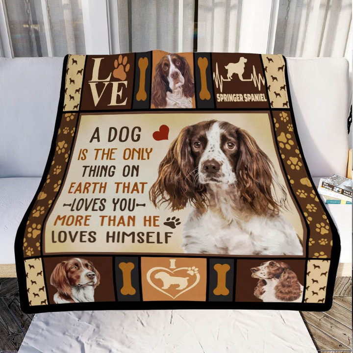 Springer Spaniel Dog Is A Only Thing On Earth That Loves You More Than He Loves Himself Fleece Blanket Great Customized Blanket Gifts For Birthday Christmas Thanksgiving