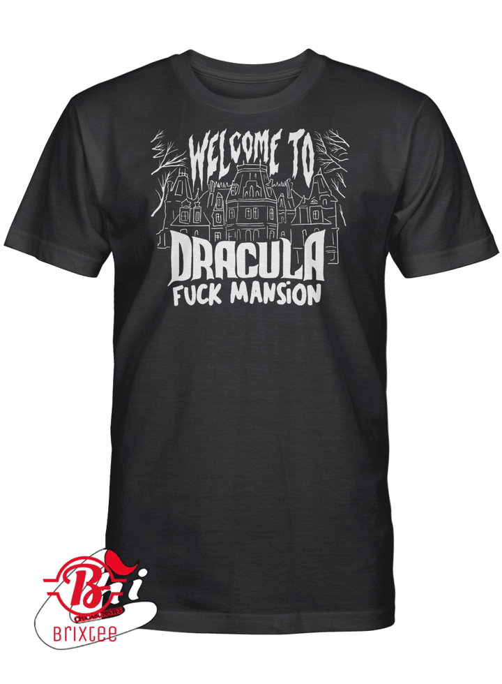 Welcome To Dracula Fuck Mansion Shirt