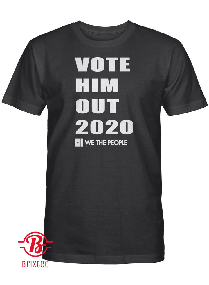 Vote Him Out 2020 We The People T-Shirt