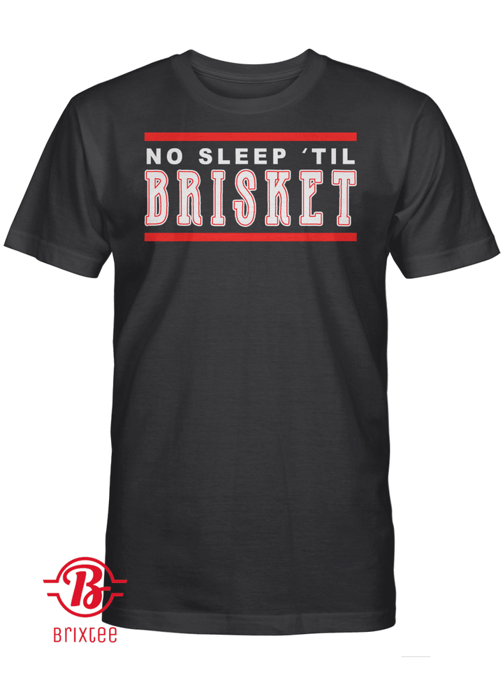 No Sleep 'Til Brisket Shirt