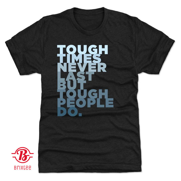 Tough Times Never Last But Tough People Do T-Shirt