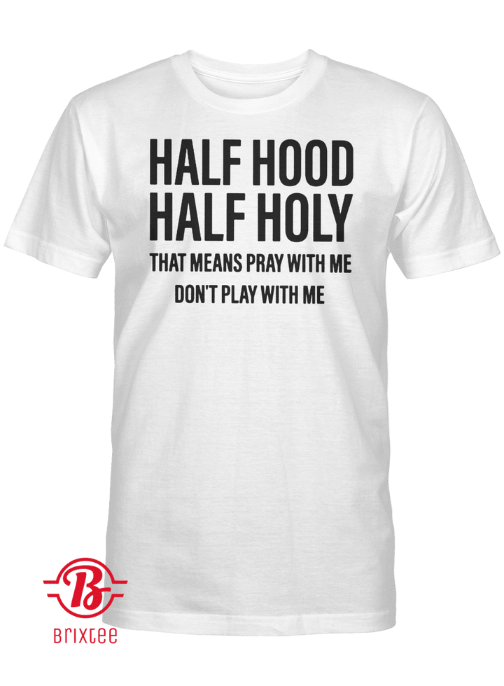 Half Hood Half Holy T-Shirt