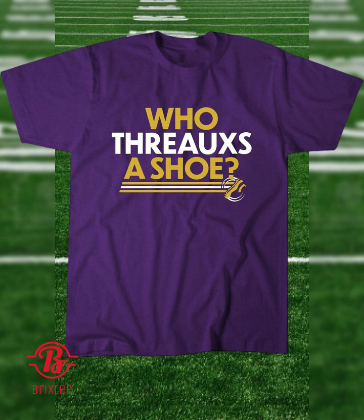 Who Threauxs A Shoe T-Shirt, Baton Rouge
