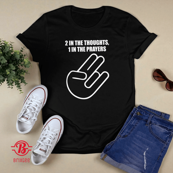 2 In The Thoughts, 1 In The Prayers T-Shirt & Hoodie