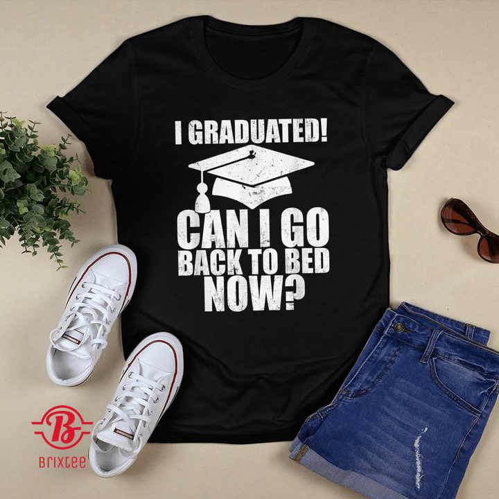 Funny Can I Go Back to Bed Shirt Graduation T-Shirt and Hoodie