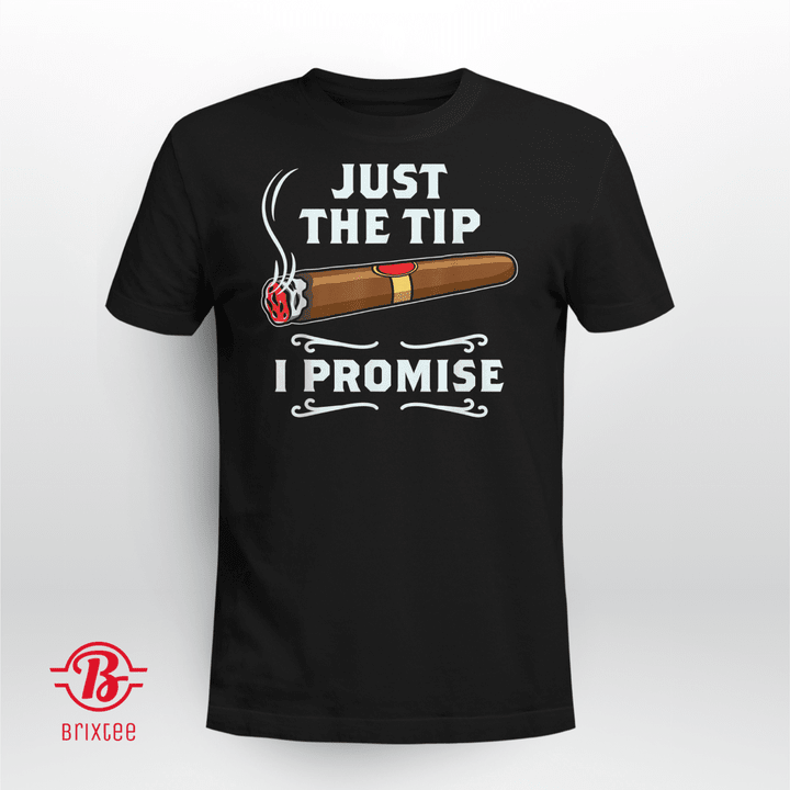 Just The Tip Cigar Smoker Gift Funny Cigar Smoking T-shirt + Hoodie