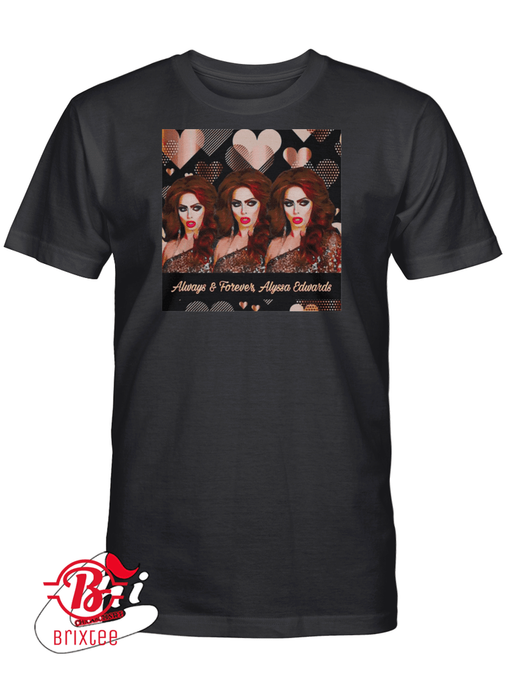 Alyssa Edwards - Always and Forever T-Shirt