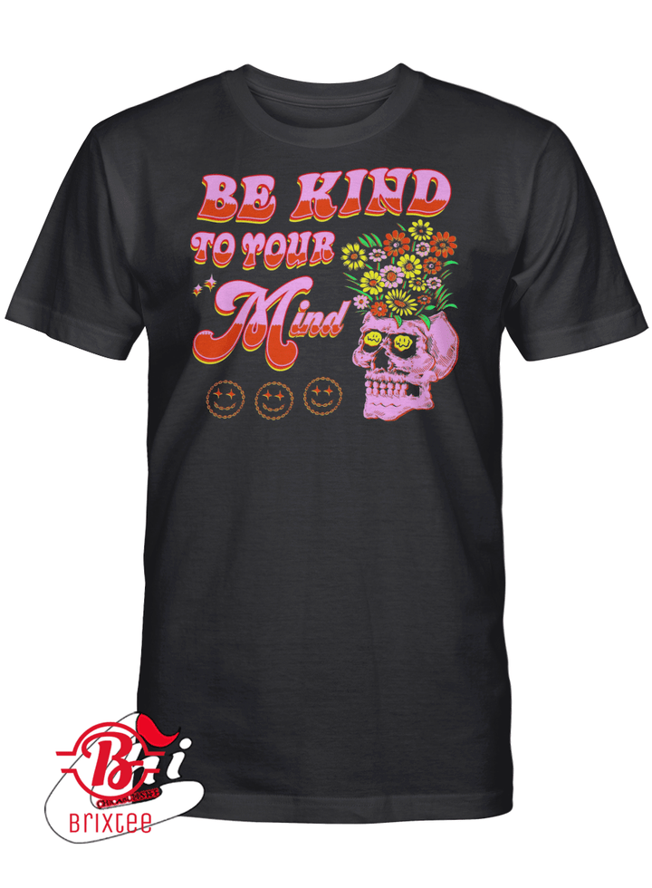 Be Kind To Your Mind Shirt