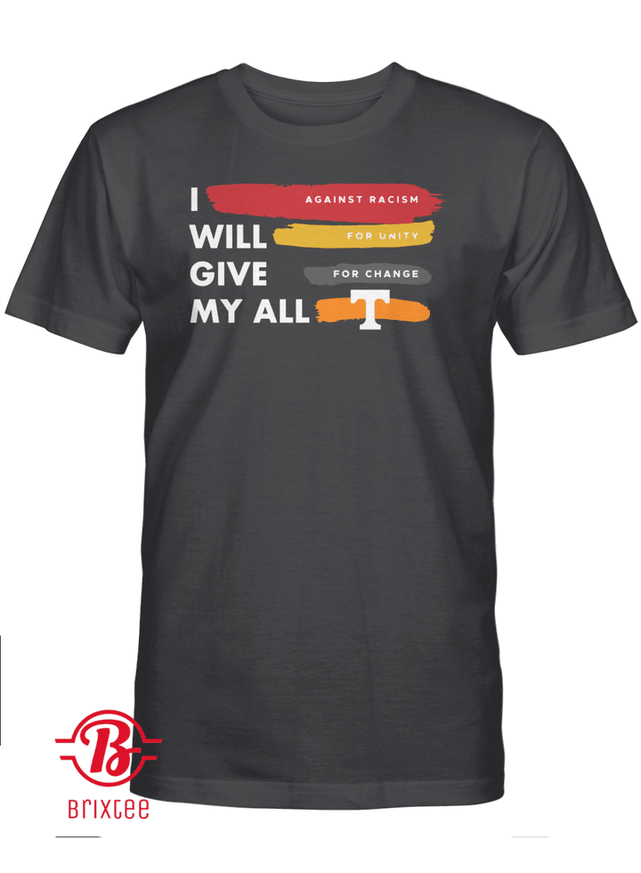 I Against Racism Will For Unity Give For Change My All T-Shirt, Tennessee Athletics
