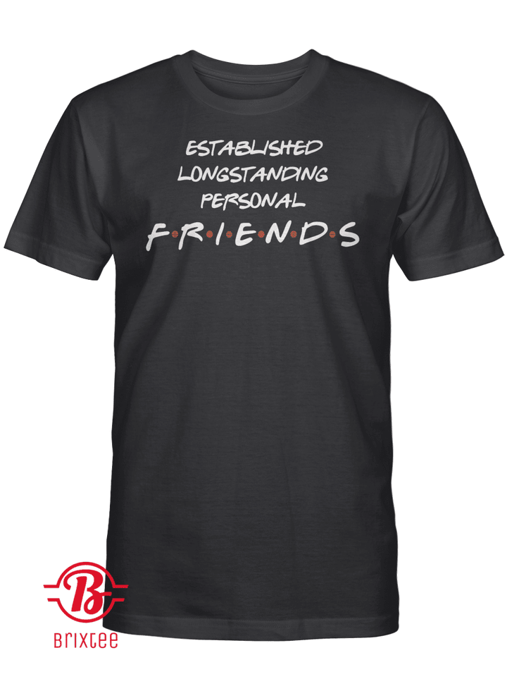 Established Longstanding Personal Friends T-Shirt, Bubble Basketball