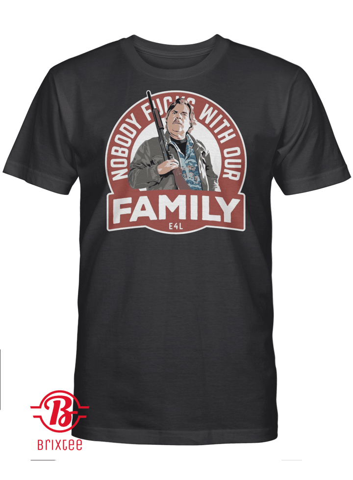 Nobody Fucks With Our Family E4L T-Shirt