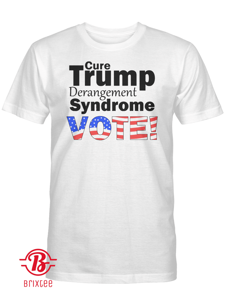 Cure Trump Derangement Syndrome Vote T-Shirt