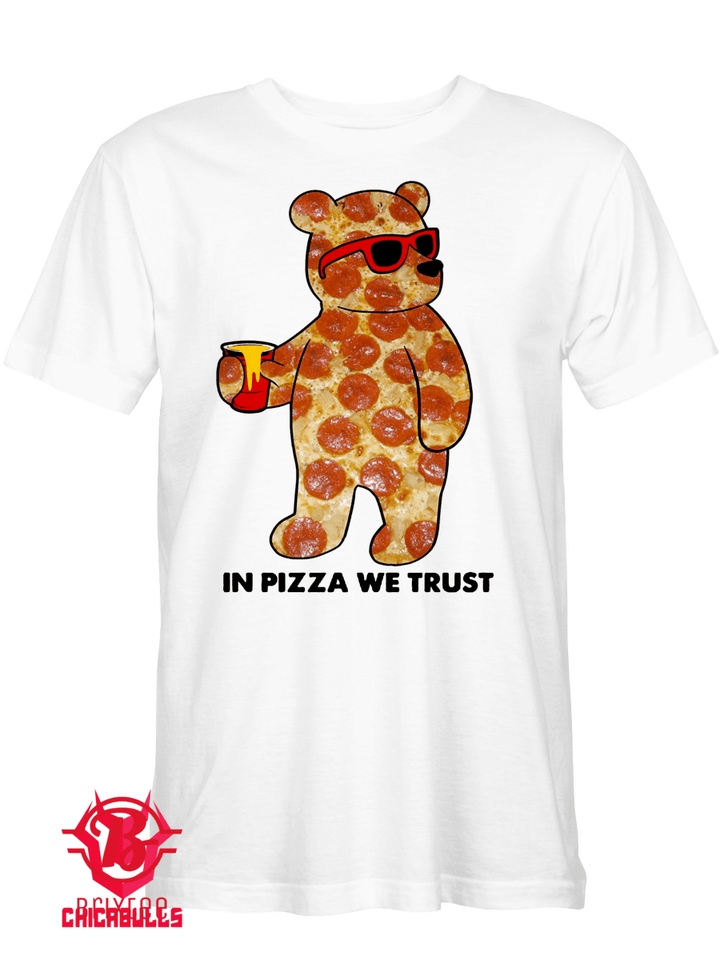 Pizza Bear In Pizza We Trust Shirt