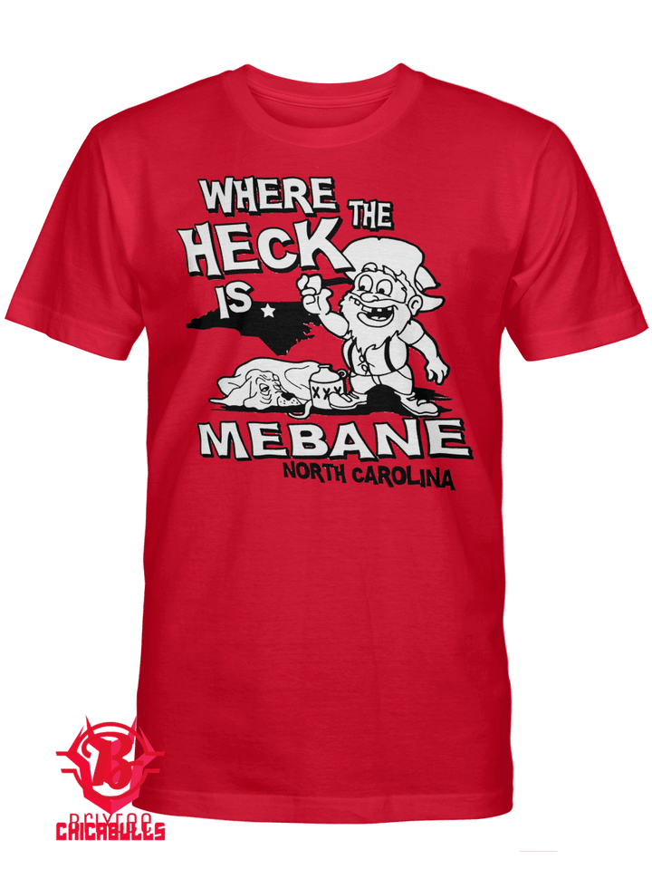 Where The Heck Is Mebane Shirt and Hoodie
