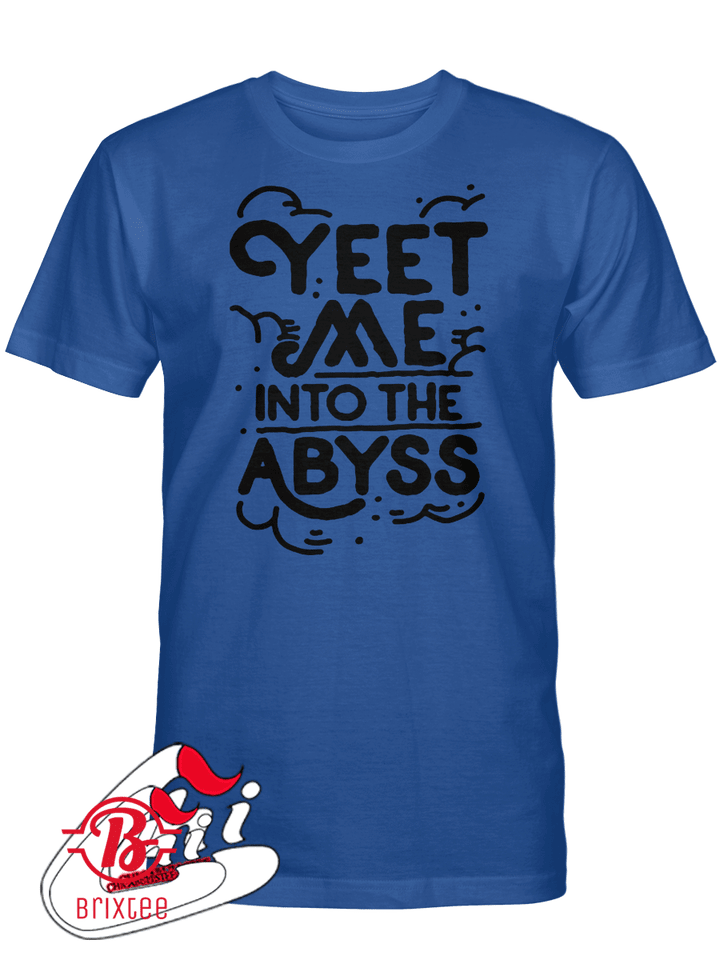 Yeet Me into the Abyss T-Shirt