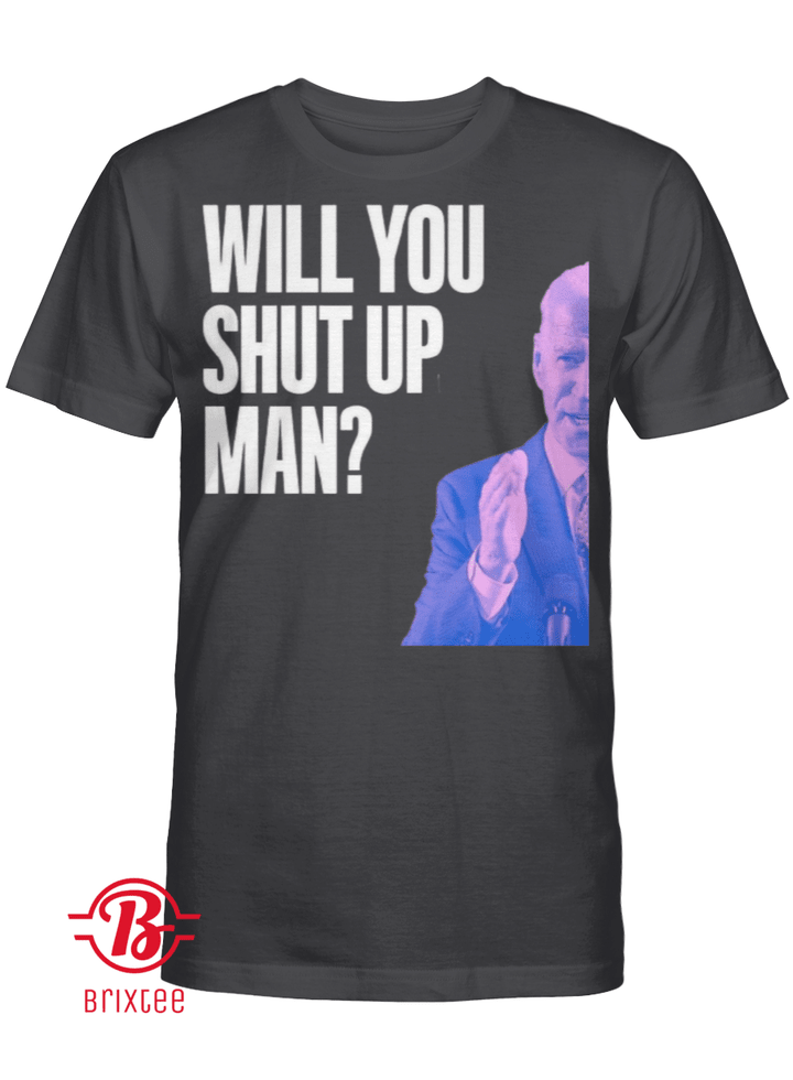 Shut Up Man Biden Shirt