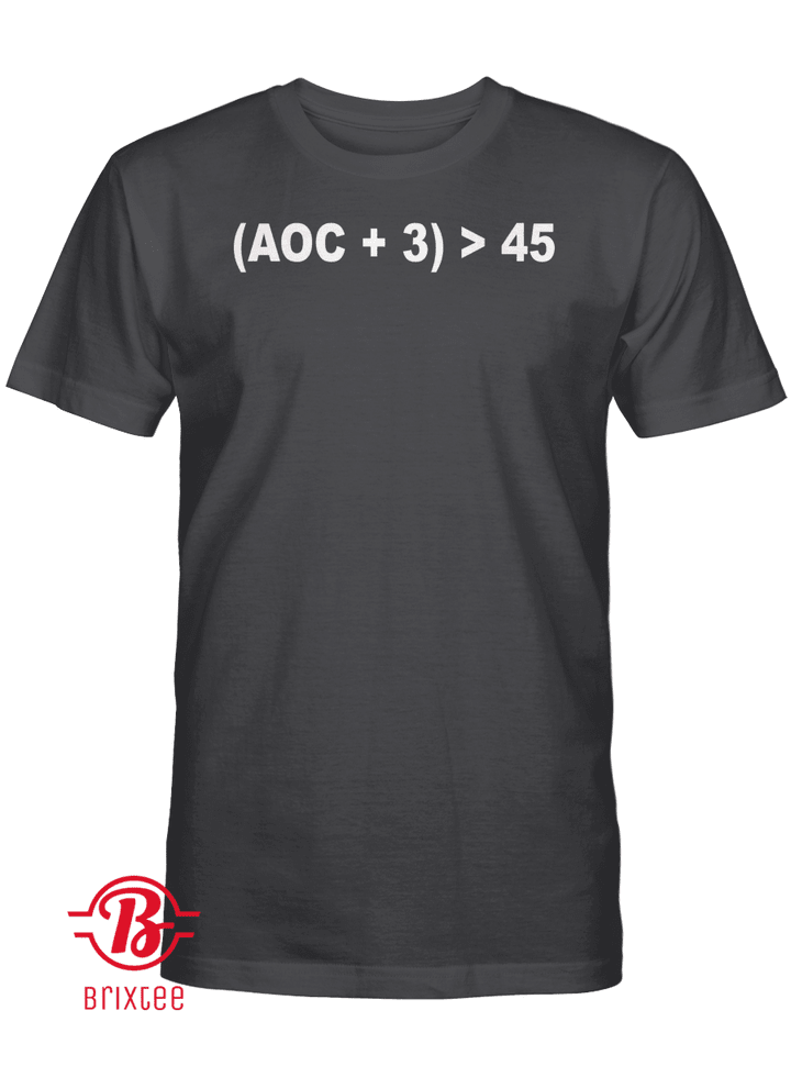 (AOC + 3) > 45 T-Shirt