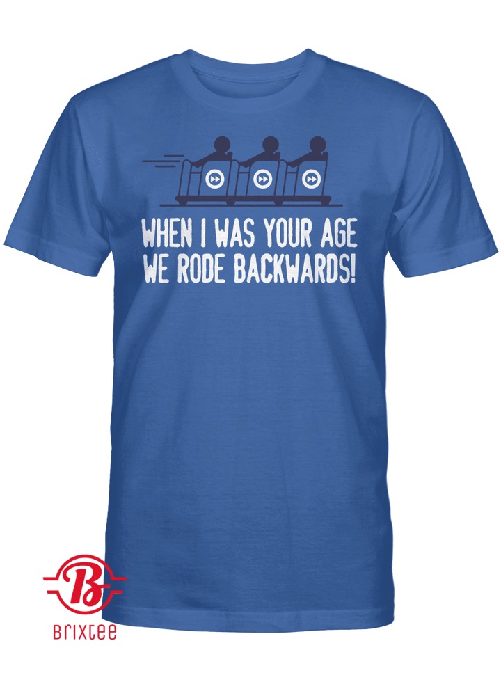 When I Was Your Age We Rode Backwards T-Shirt