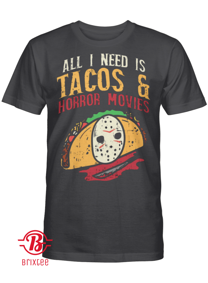 All I need Is Tacos and Horror Movies Gift Taco Horror
