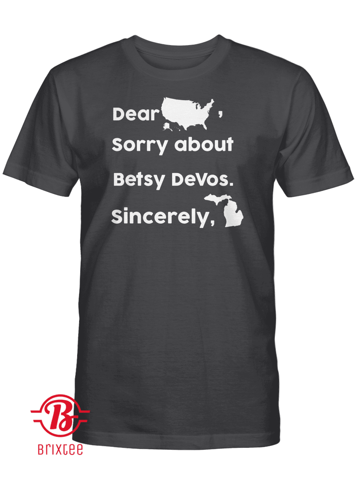 Dear America, Sorry About Betsy Devos Sincerely T-Shirt