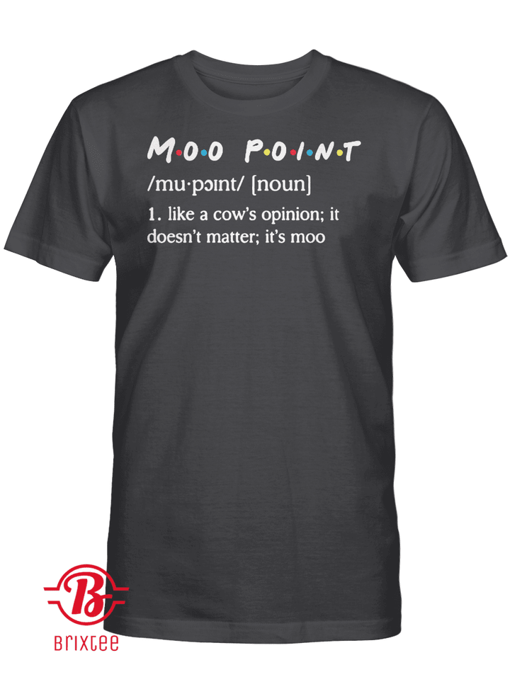 Like A Cow’s Opinion It Doesn’t Matter Moo Point Definition Shirts