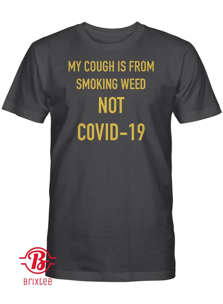 Jojo Siwa - My Cough Is From Smoking Weed Not Covid-19 T-Shirt