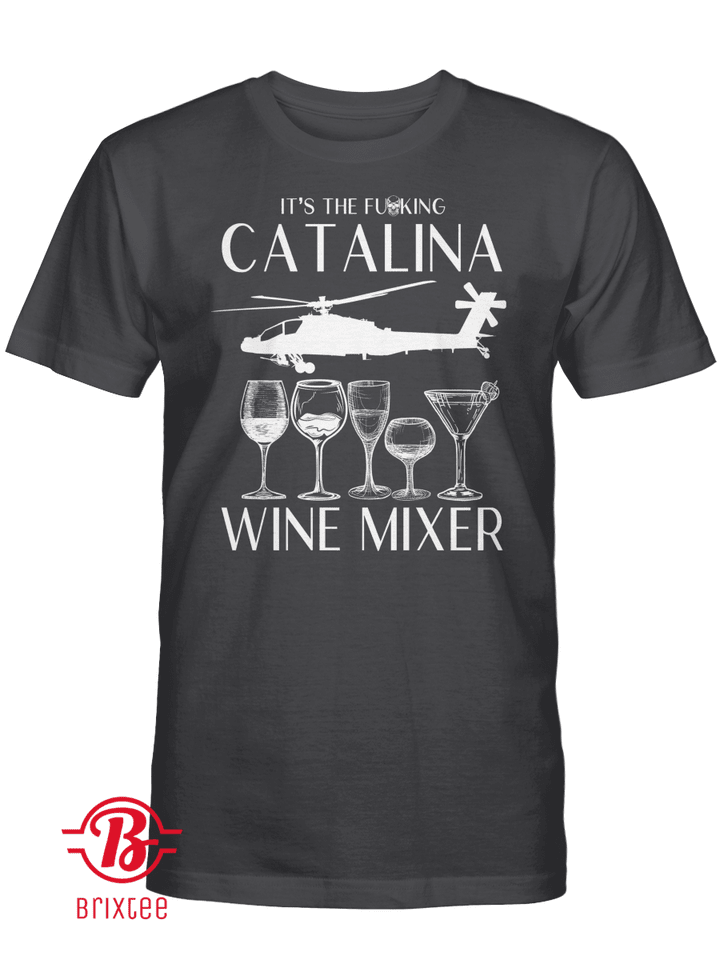 It's The Fucking Catalina Wine Mixer T-Shirt