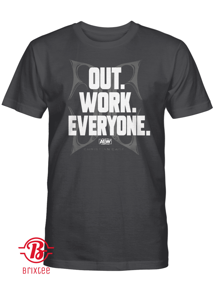 Christian Cage - Out. Work. Everyone. Shirt