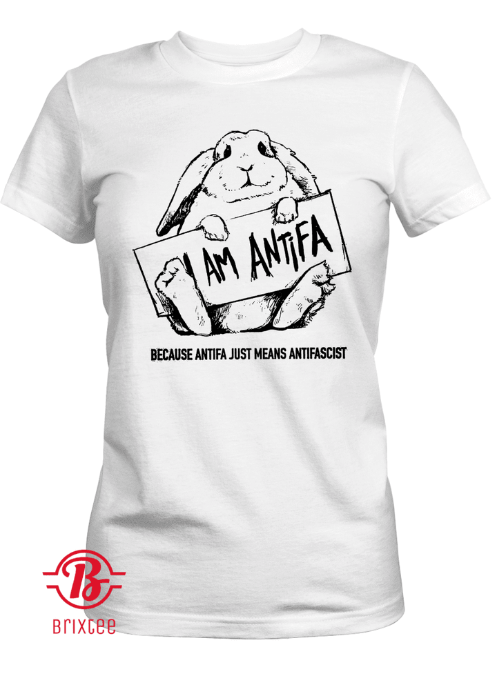 I Am Antifa Because Antifa Just Means Antifascist Shirt