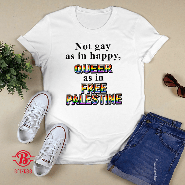 Not Gay As In Happy Queer As In Free Palestine