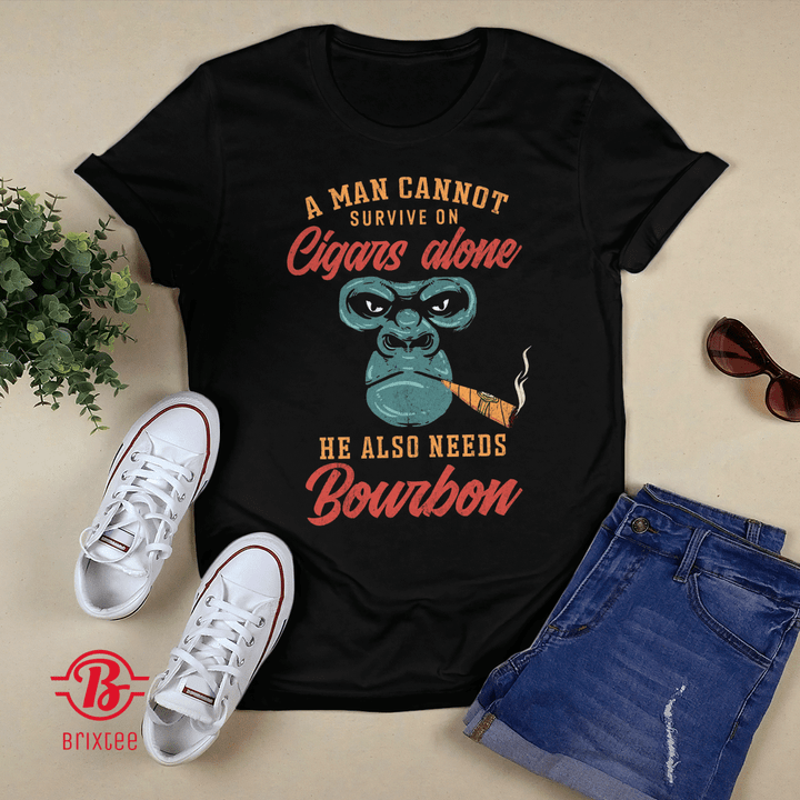 A Man Cannot Survive On Cigars Alone He Also Needs Bourbon T-shirt + Hoodie