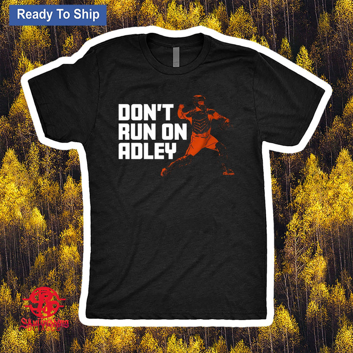 Adley Rutschman Don't Run On Adley T-Shirt - Baltimore Orioles