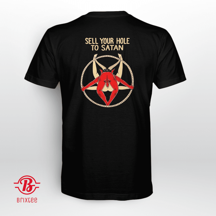 Sell Your Hole To Satan T-Shirt
