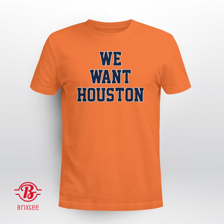 Houston Astros We Want Houston T-Shirt