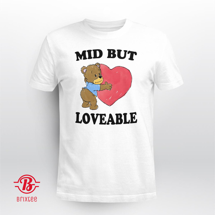 Mid But Loveable T-Shirt