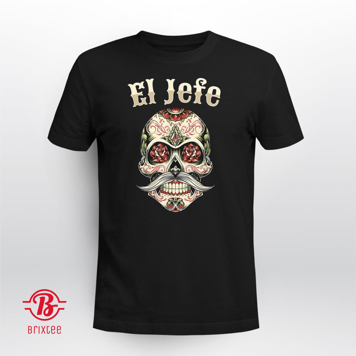El Jefe Sugar Skull Men Dia De Los Muertos El Jefe T-Shirt