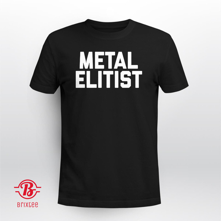 Metal Elitist Shirt