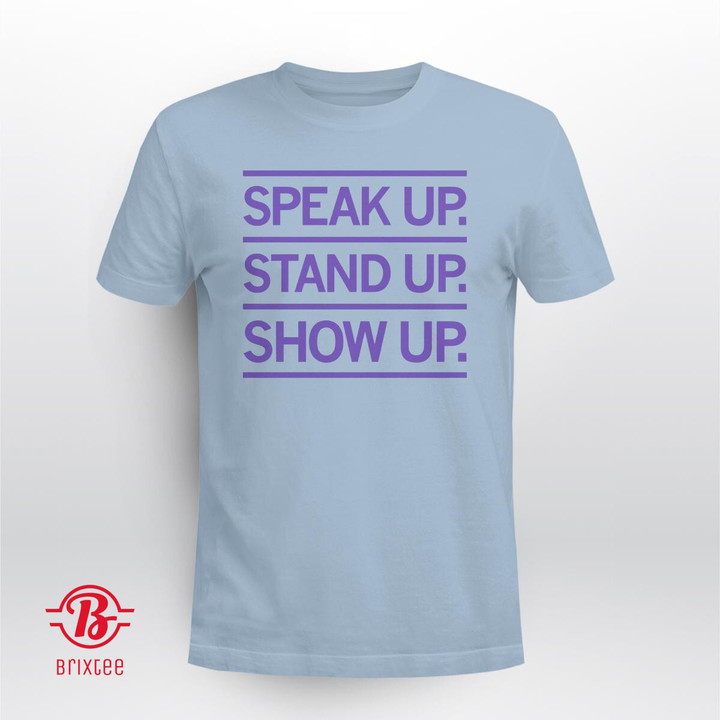 Speak Up Stand Up Show Up