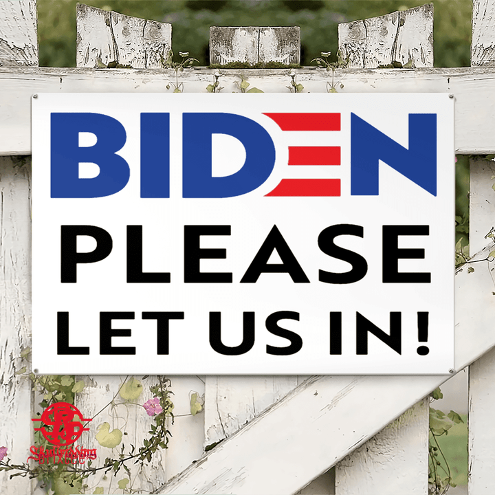 Biden Please Let Us In Sign